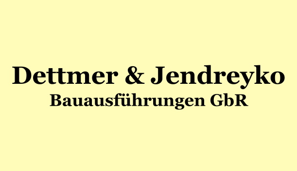 Dettmer und Jendreyko Bauausführungen GbR